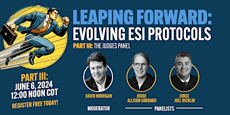 Leaping Forward: Evolving ESI Protocols Webinar Series, Part III