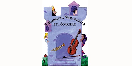 Hauptbild für Spectacle pour enfants "TROMPETTE, VIOLONCELLE ET SORCIÈRE"