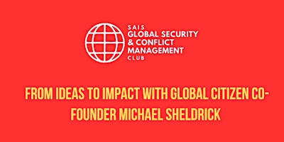 Primaire afbeelding van From Ideas to Impact with Global Citizen Co-Founder Michael Sheldrick