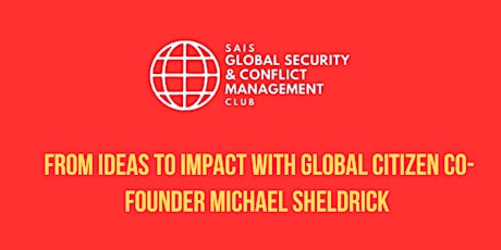 From Ideas to Impact with Global Citizen Co-Founder Michael Sheldrick