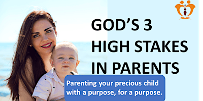 God's 3 High Stakes in Parents primary image