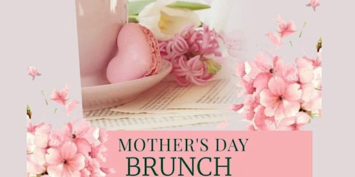 Mothers Day Brunch - Tea Time Edition! primary image