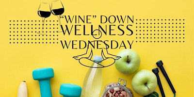 Imagem principal do evento "Wine" Down Wellness Wednesday