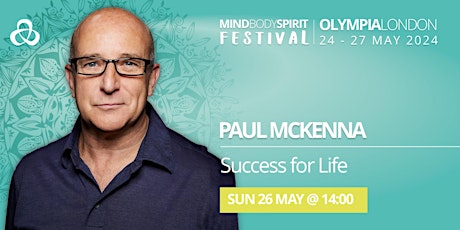 Paul McKenna | Success for Life & Mind Body Spirit Festival Entry