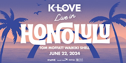 Image principale de K-LOVE Live in Honolulu - World Vision Volunteers - Honolulu, HI