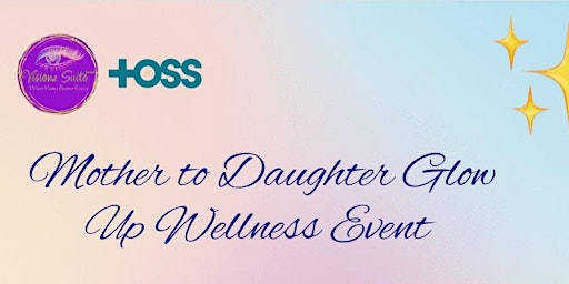 Immagine principale di Mother to Daughter Glow Up Wellness Event 