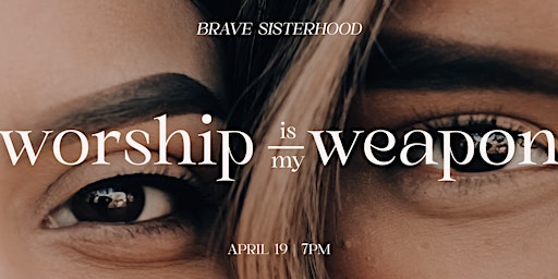 Imagem principal do evento Brave Sisterhood: Worship is my Weapon