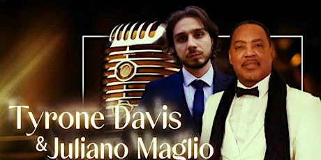 Imagem principal do evento Tyrone Davis & Juliano Maglio Live! An Evening Classic Grooves