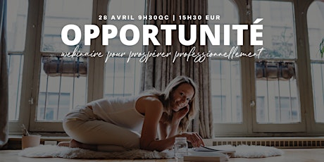 Primaire afbeelding van OPPORTUNITÉ pour prospérer professionnellement | WEBINAIRE