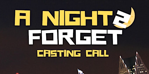 Hauptbild für A Night 2 Forget Casting Call 3:30