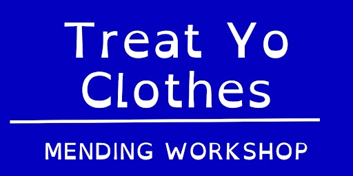Imagem principal do evento Treat Yo Clothes: Mending Workshop