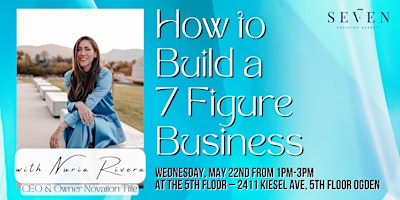 Imagem principal do evento How to Build a 7 Figure Business with Nuria Rivera