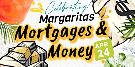 Celebrating Margaritas, Mortgages & Money