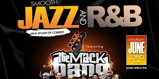 Primaire afbeelding van An Evening of Smooth Jazz and R&B w/A Splash of Comedy w/The Mack Band