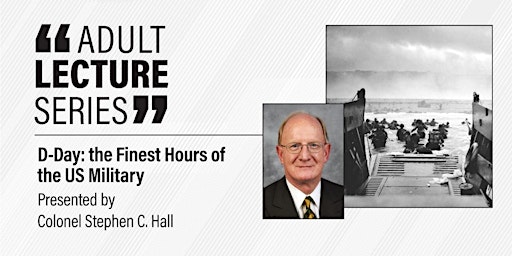 FREE Virtual Lecture: D-Day: the Finest Hours of the US Military primary image