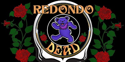 Hauptbild für REDONDO DEAD "GRATEFUL DEAD TRIBUTE" MAY 25th Marina del rey