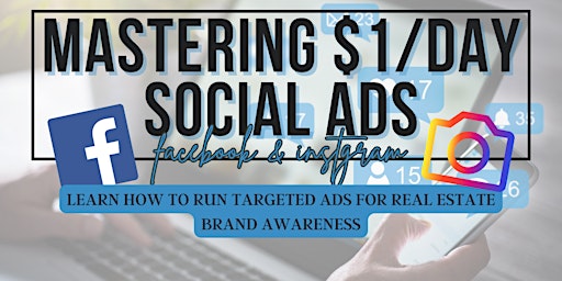 Primaire afbeelding van Mastering $1/Day Social Ads for Real Estate Brand Awareness | Facebook & Instagram
