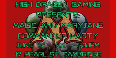 Imagem principal do evento High Dragon Gaming Presents: Magic and Maryjane Commander Party