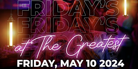 Friday's at the The Greatest Bar