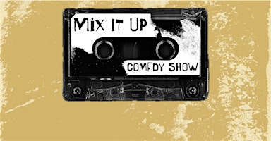 Mix It Up Comedy Show primary image