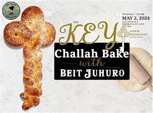 THE KEY CHALLAH BAKE EVENT WITH BEIT JUHURO!