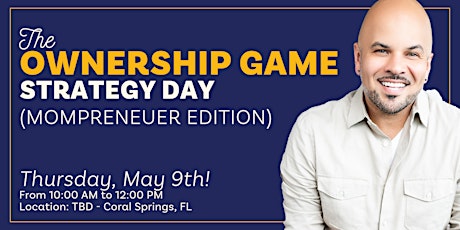 Ownership Game Strategy Day: (Mompreneurs Edition)