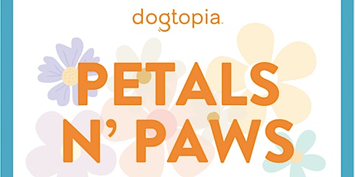 PETALS N PAWS SPRING EVENT primary image