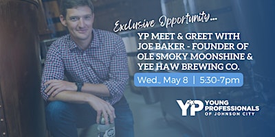 Image principale de YP Meet & Greet with Joe Baker - Founder of Ole Smoky Moonshine & Yee Haw