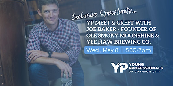 YP Meet & Greet with Joe Baker - Founder of Ole Smoky Moonshine & Yee Haw