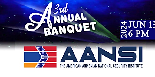 Imagem principal do evento AANSI - THE AMERICAN ARMENIAN NAT'L SECURITY INSTITUTE  3RD ANNUAL BANQUET
