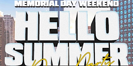 HELLO SUMMER DAY PARTY: Memorial Day Weekend