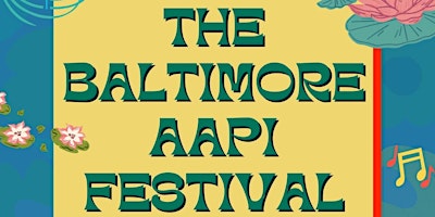 Imagem principal do evento The Baltimore AAPI Festival - Free for all!