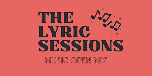 The Lyric Sessions: Music Open Mic primary image