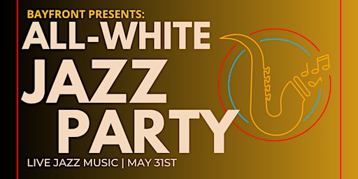 Imagem principal do evento BAYFRONT PRESENTS: ALL-WHITE JAZZ PARTY