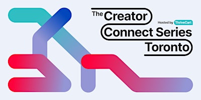 The Creator Connect Series: Toronto, Hosted by ThriveCart primary image
