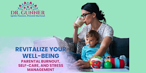 Primaire afbeelding van Revitalize Your Well-being: Exploring Parental Burnout, Self-Care, and Stress Management