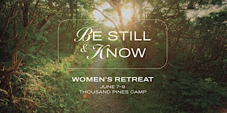 Be Still and Know - Saddleback Lake Forest Women’s Retreat.