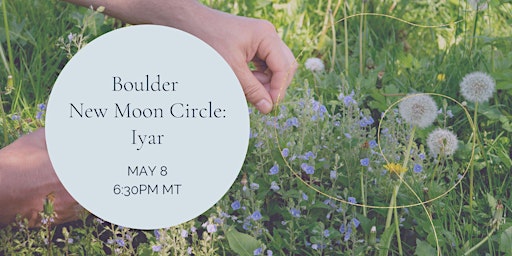 Hauptbild für Boulder New Moon Circle: Iyar