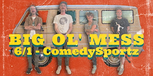 Primaire afbeelding van Big Ol' Mess - Live Sketch Comedy Show