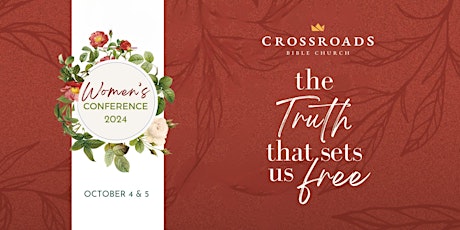 Crossroads Women's Conference- The Truth That Sets Us Free