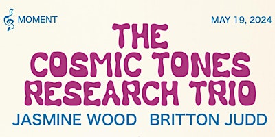 Imagem principal do evento Moment - Cosmic Tones Research Trio, Jasmine Wood, Britton Judd