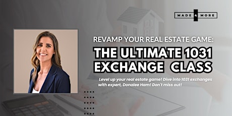 Revamp Your Real Estate Game: The Ultimate 1031 Exchange Class