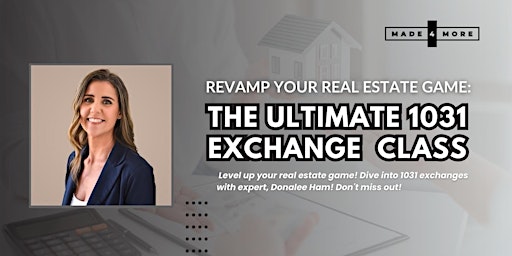 Primaire afbeelding van Revamp Your Real Estate Game: The Ultimate 1031 Exchange Class