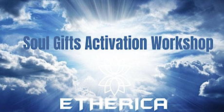 ETHERICA- Soul Gifts Activation Workshop