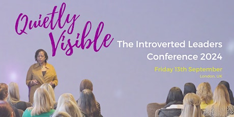 Quietly Visible: The Introverted Leaders Conference 2024