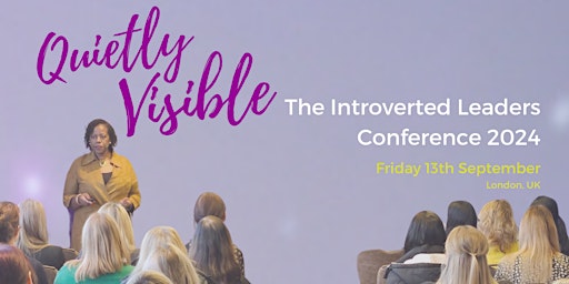 Quietly Visible: The Introverted Leaders Conference 2024 primary image