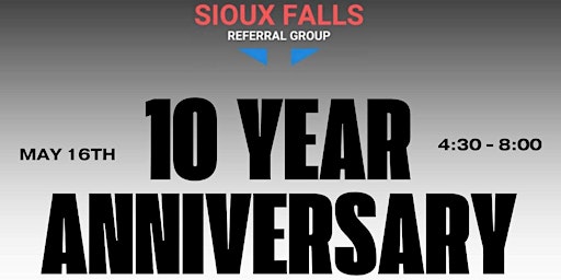 Primaire afbeelding van Sioux Falls Referral Group 10 Year Anniversary
