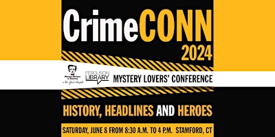 Imagem principal do evento CrimeCONN 2024: History, Headlines and Heroes