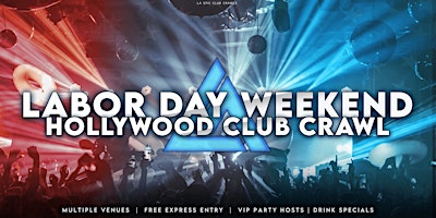 Labor Day Weekend Hollywood Club Crawl primary image