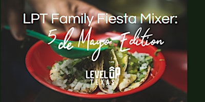 Primaire afbeelding van LPT Realty Fiesta Mixer; 5 De Mayo LevelUp Texas Edition